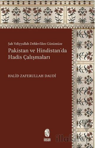 Şah Veliyyullah Dehlevi'den Günümüze Pakistan ve Hindistan'da Hadis Ça