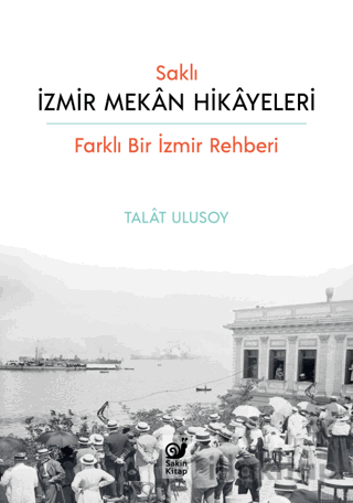 Saklı İzmir Mekan Hikayeleri