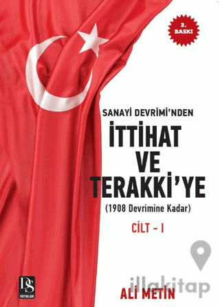 Sanayi Devrimi’nden İttihat ve Terakki’ye Cilt 1