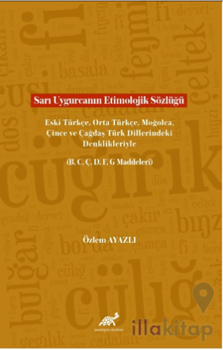 Sarı Uygurcanın Etimolojik Sözlüğü Eski Türkçe, Orta Türkçe, Moğolca, 