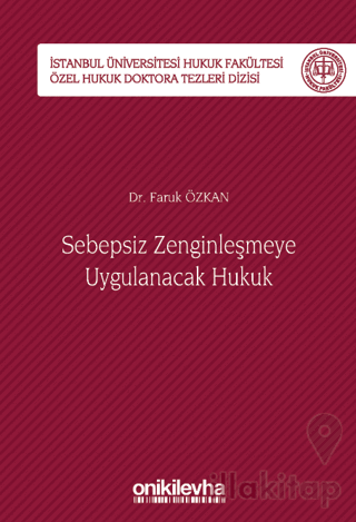 Sebepsiz Zenginleşmeye Uygulanacak Hukuk - İstanbul Üniversitesi Hukuk