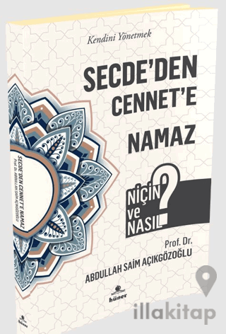 Secde'den Cennet'e Namaz - Niçin ve Nasıl?