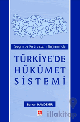 Seçim ve Parti Sistemi Bağlamında Türkiye'de Hükümet Sistemi