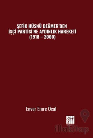 Şefik Hüsnü Değmer’den İşçi Partisi’ne Aydınlık Hareketi (1918 – 2000)