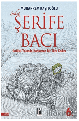 Şehit Şerife Bacı - İstiklal Yolunda Kahraman Bir Türk Kadını