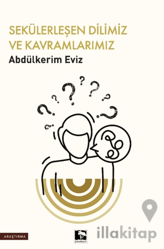 Sekülerleşen Dilimiz ve Kavramlarımız