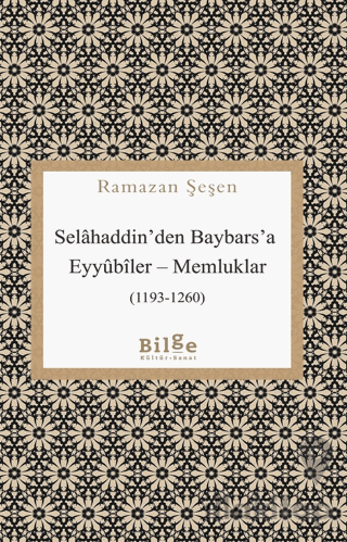 Selahaddin'den Baybars'a Eyyubiler - Memluklar (1193-1260)