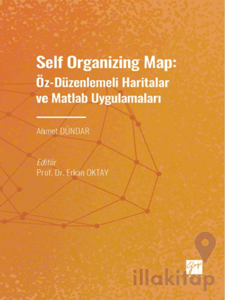 Self Organizing Map: Öz - Düzenlenmeli Haritalar ve Matlab Uygulamalar