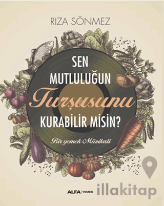 Sen Mutluluğun Turşusunu Kurabilir Misin?