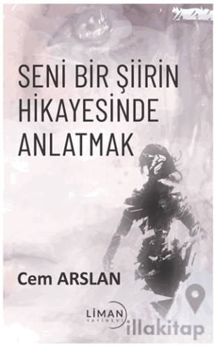 Seni Bir Şiirin Hikayesinde Anlatmak