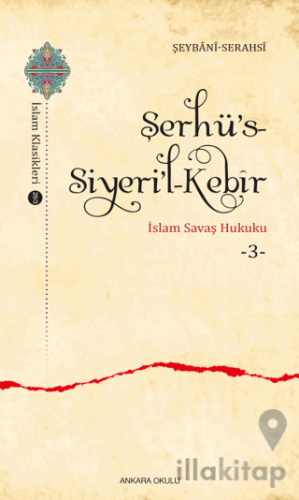 Şerhü’s-Siyeri’l-Kebir - İslam Savaş Hukuku 3