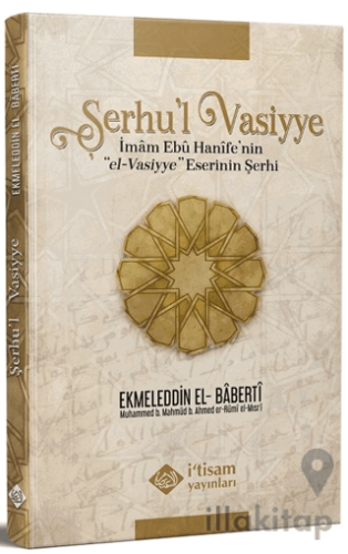 Şerhu'l Vasiyye Ebu Hanife'nin el-Vasiyye Eserinin Şerhi