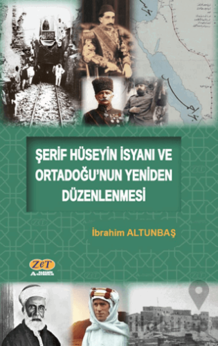 Şerif Hüseyin İsyanı ve Ortadoğu’nun Yeniden Düzenlenmesi