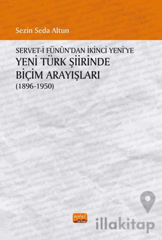 Servet-i Fünun'dan İkinci Yeni'ye Yeni Türk Şiirinde Biçim Arayışları