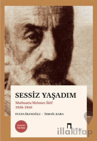 Sessiz Yaşadım - Matbuatta Mehmet Akif 1936-1940