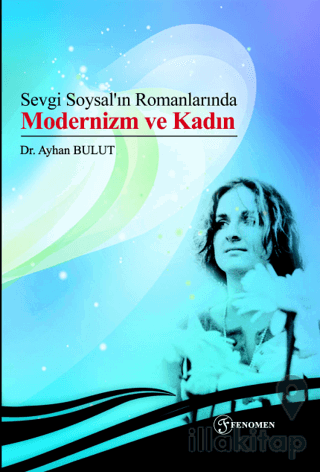 Sevgi Soysal’ın Romanlarında Modernizm ve Kadın