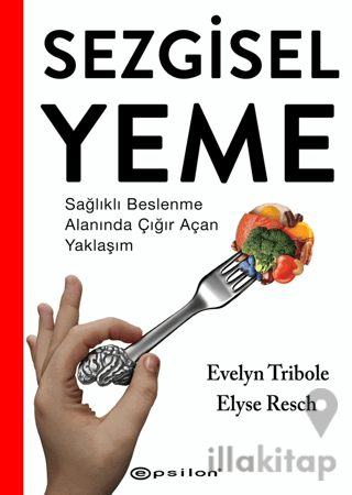 Sezgisel Yeme - Sağlıklı Beslenme Alanında Çığır Açan Yaklaşım