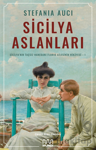 Sicilya Aslanları: Sicilya'nın Taçsız Hanedanı Florio Ailesinin Hikâye