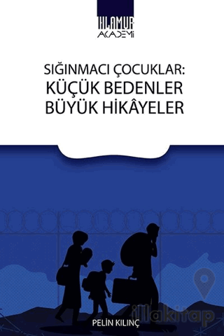 Sığınmacı Çocuklar: Küçük Bedenler Büyük Hikayeler