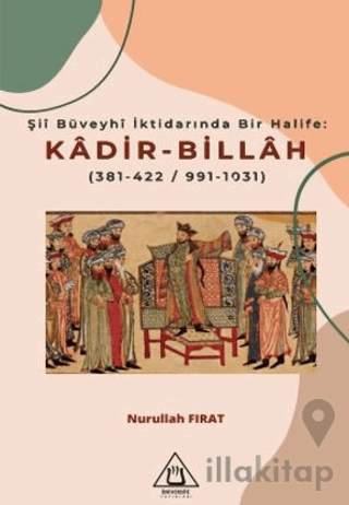 Şii Büveyhi İktidarında Bir Halife: Kadir-Billah