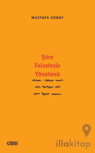 Şiire Felsefeyle Yönelmek