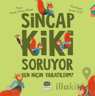 Sincap Kiki Soruyor Ben Niçin Yaratıldım