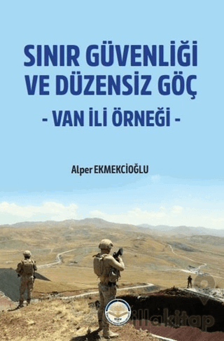 Sınır Güvenliği ve Düzensiz Göç- Van ili Örneği