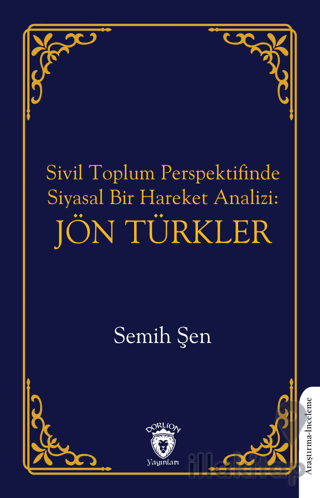 Sivil Toplum Perspektifinde Siyasal Bir Hareket Analizi: Jön Türkler