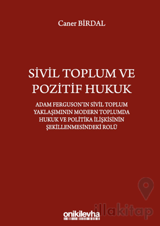 Sivil Toplum ve Pozitif Hukuk: Adam Ferguson'ın Sivil Toplum Yaklaşımı