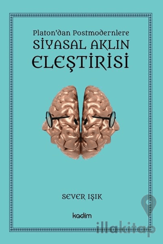 Siyasal Aklın Eleştirisi - Platon'dan Postmodernlere