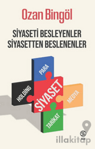 Siyaseti Besleyenler Siyasetten Beslenenler