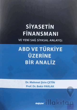 Siyasetin Finansmanı ve Yeni Sağ Siyasal Anlayış: ABD ve Türkiye Üzeri