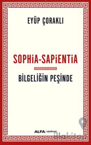 Sophia - Sapientia / Bilgeliğin Peşinde