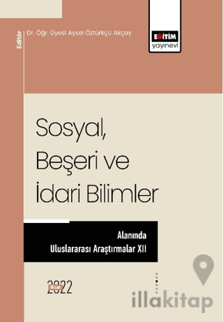 Sosyal Beşeri Ve İdari Bilimler Alanında Uluslararası Araştırmalar XII