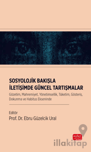 Sosyolojik Bakışla İletişimde Güncel Tartışmalar