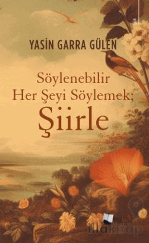 Söylenebilir Her Şeyi Söylemek; Şiirle