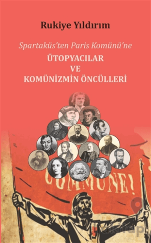 Spartaküs’ten Paris Komünü’ne Ütopyacılar ve Komünizmin Öncülleri