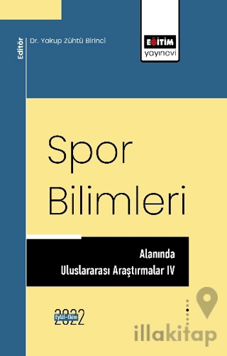 Spor Bilimleri Alanında Uluslararası Araştırmalar IV