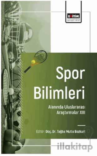 Spor Bilimleri Alanında Uluslararası Araştırmalar - XIII