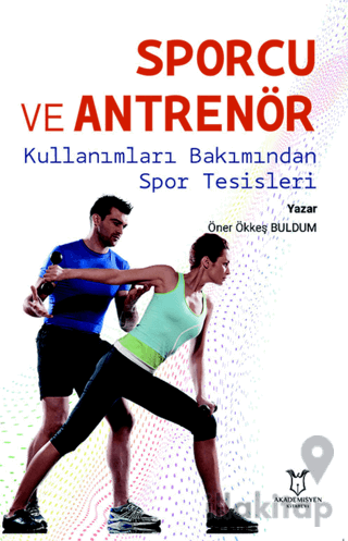 Sporcu ve Antrenör Kullanımları Bakımından Spor Tesisleri