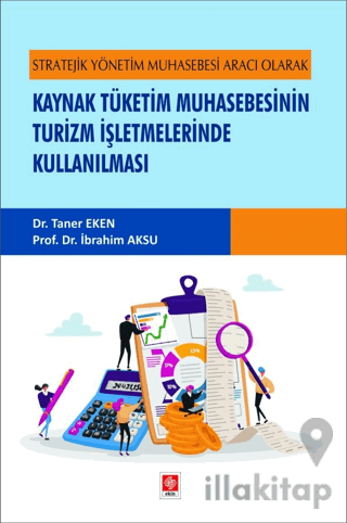 Stratejik Yönetim Muhasebesi Aracı Olarak Kaynak Tüketim Muhasebesinin