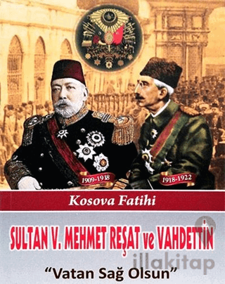 Sultan V. Mehmet Reşat ve Vahdettin Vatan Sağ Olsun