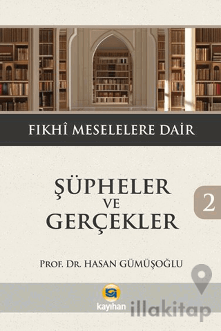 Şüpheler ve Gerçekler 2- Fıkhi Meselelere Dair