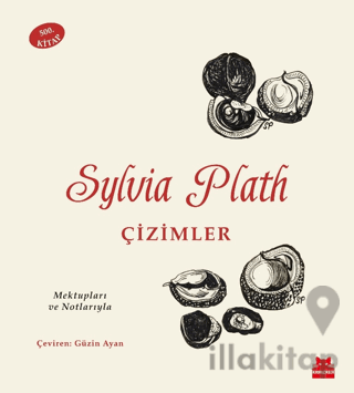 Sylvia Plath: Çizimler - Mektupları ve Notlarıyla