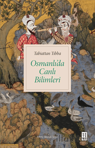 Tabiattan Tıbba - Osmanlı’da Canlı Bilimleri