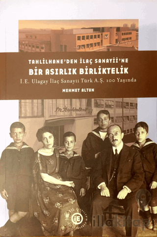 Tahlilhane’den İlaç Sanayii’ne Bir Asırlık Birliktelik: İE Ulagay İlaç