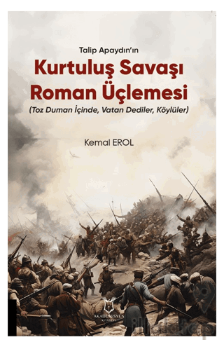 Talip Apaydın’ın Kurtuluş Savaşı Roman Üçlemesi