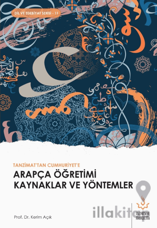 Tanzimattan Cumhuriyete Arapça Öğretimi Kaynaklar ve Yöntemler