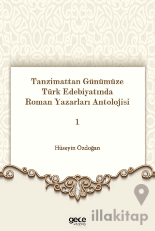 Tanzimattan Günümüze Türk Edebiyatında Roman Yazarları Antolojisi 1