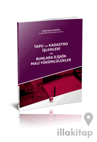 Tapu ve Kadastro İşlemleri ve Bunlara İlişkin Mali Yükümlülükler